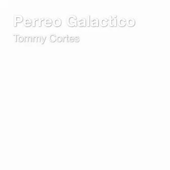 Perreo Galactico by Tommy Cortes