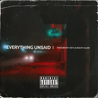 Everything Unsaid by Almighty Glory