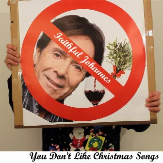 You Don't Like Christmas Songs by Faithful Johannes