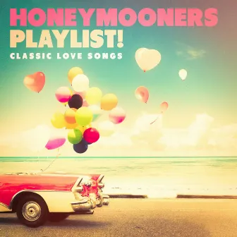 Honeymooners Playlist! - Classic Love Songs by 2016 Love Hits