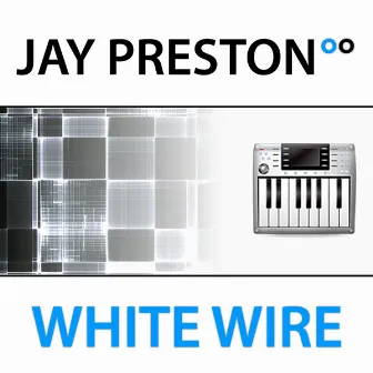 White Wire by Jay Preston