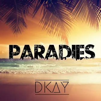 Paradies by DKAY