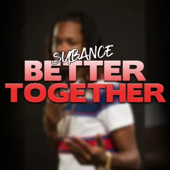 Better Together by Subance