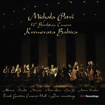 Petri, Michala: 50th Birthday Concert With Kremerata Baltica - Albinoni, T. / Chen, Yi / Mozart, W.A. / Rota, N. / Vassiliev, A. / Vivaldi, A. by Daniil Grishin