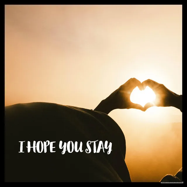 I Hope You Stay