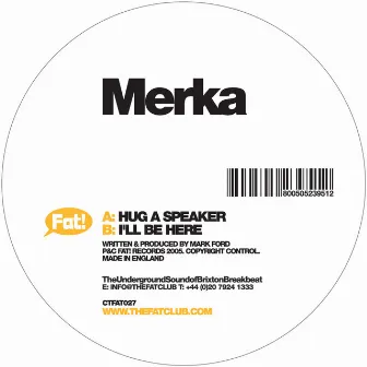 Hug A Speaker / I'll Be There by Merka