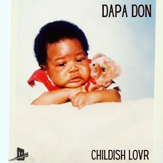 Childish Lvr by Dapa Don