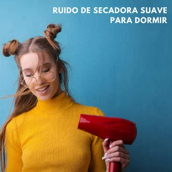 Ruido De Secadora Suave Para Dormir by Ruido de sueño blanco