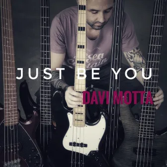 Just Be You by Davi Motta