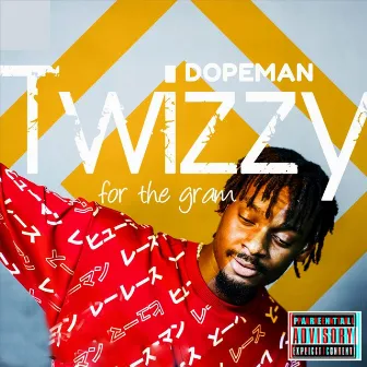 For the Gram by Dopeman Twizzy