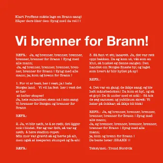 Vi brenner for Brann by Proffene