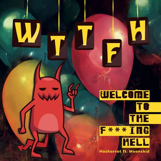 W.T.T.F.H ( Welcome To The Fucking Hell )