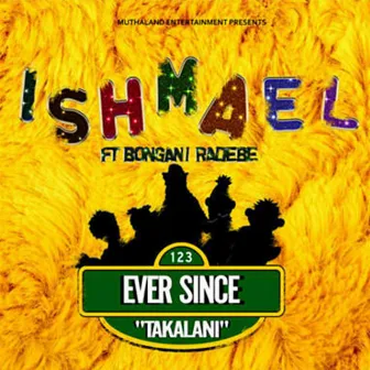 Ever Since Takalani by Ishmael Morabe