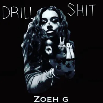 DRILL SHIT by Zoeh G