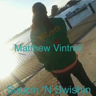 Saucin 'N Swishin by Matthew Vintrell