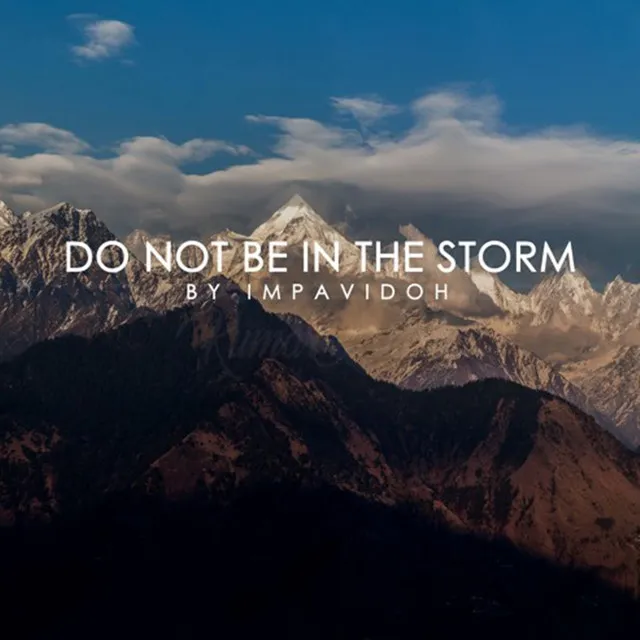 Do Not Be in the Storm