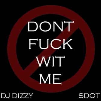 Don't Fwm by DJ Dizzy