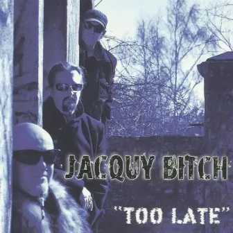 Too Late by Jacquy Bitch