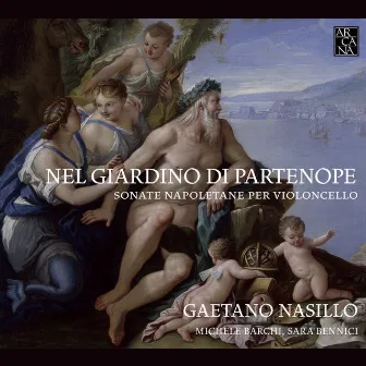 Nel giardino di Partenope: Sonate napoletane per violoncello. by Sara Bennici