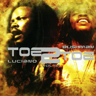 Toe 2 Toe - Luciano and Bushman by Bushman