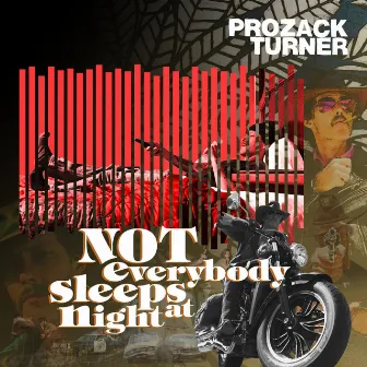 Not Everybody Sleeps at Night by Prozack Turner