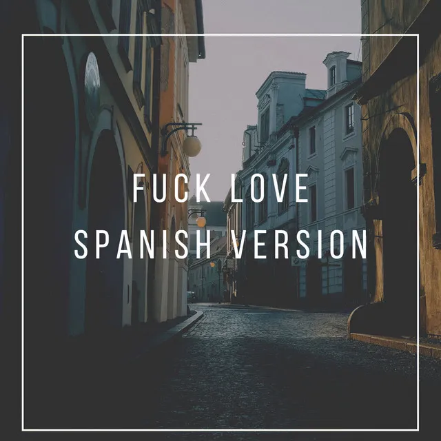 Fuck Love - Spanish Version