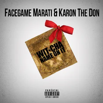 Wit-Cha Name On It - Single by Facegame Marati