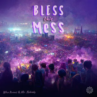 Bless This Mess by Mr. Nobody