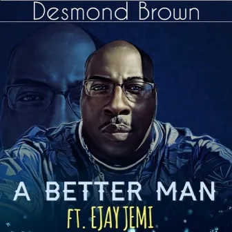 A Better Man by Desmond Brown