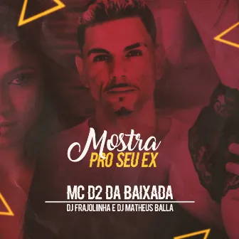 Mostra pro Seu Ex Como Tu Ta Gostosa by MC D2 DA BAIXADA