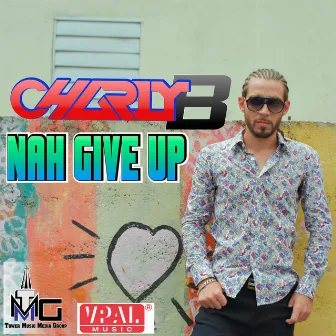 Nah Give Up by Charly B