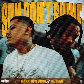 Sun Don't Shine by Marathon Cuddi