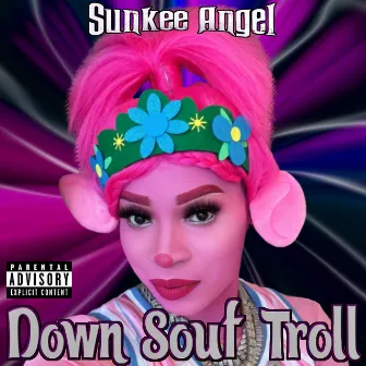 Down Souf Troll by Sunkee Angel