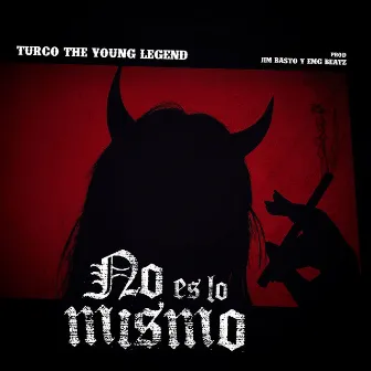 No Es Lo Mismo by Turco the Young Legend