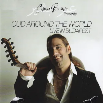 Oud Around The World (Live In Budapest) by Omar Bashir