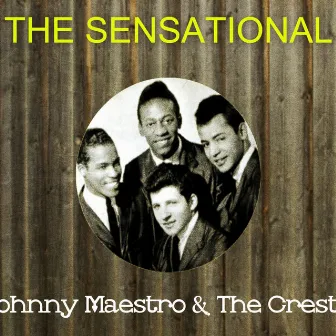 The Sensational Johnny Maestro the Crests by Johnny Maestro