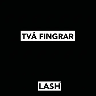 Två fingrar by LASH