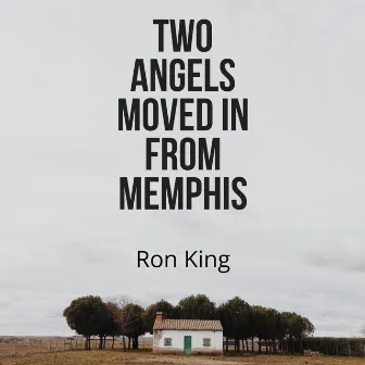 Two Angels Moved in from Memphis by ron King