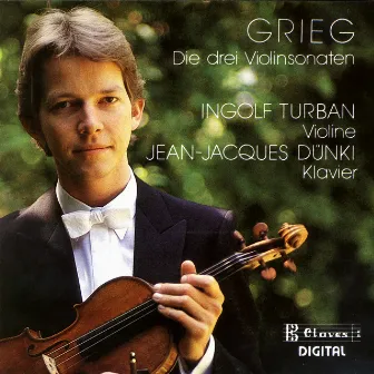 Grieg: The Three Violin Sonatas by Jean-Jacques Dünki