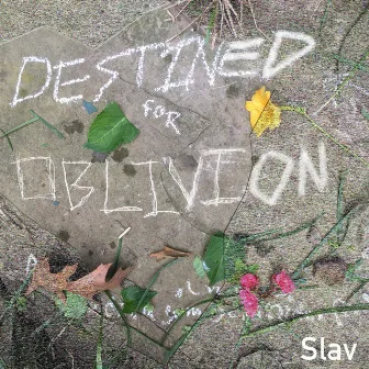 Destined for Oblivion by Slav