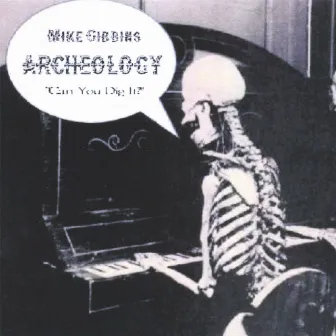 Archeology by Mike Gibbins