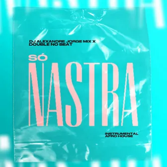 Só Nastra by DJ Alexandre Jorge Mix