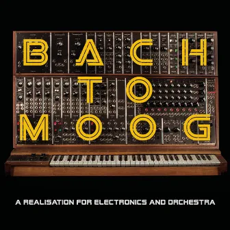 Bach to Moog (A Realisation for Electronics and Orchestra) by Craig Leon