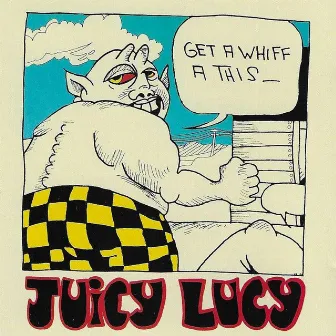 Get a Whiff a This by Juicy Lucy