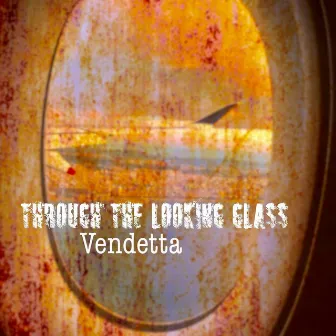 Through The Looking Glass by Vendetta