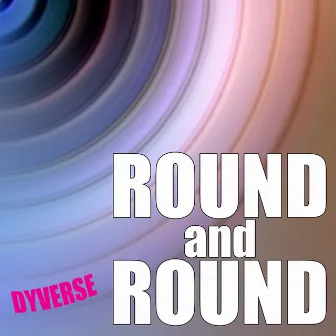 Round and Round (EP) Mixes by Dyverse