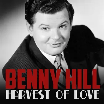 Harvest of Love by Benny Hill