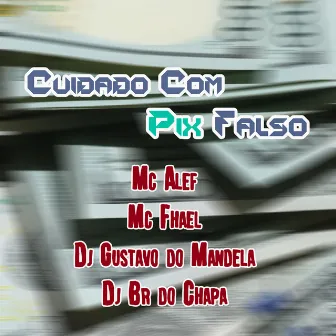 Cuidado Com Pix Falso by DJ GUSTAVO DO MANDELA