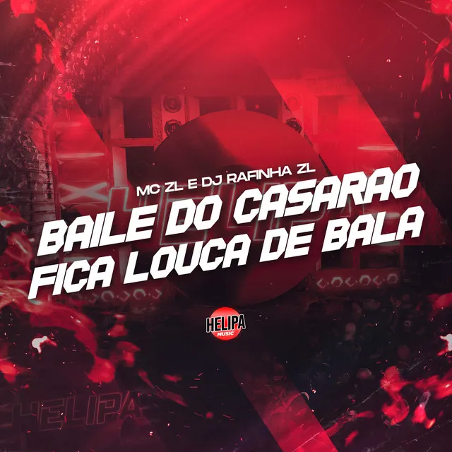 Baile do Casarão - Fica Louca de Bala