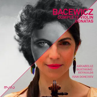 Grażyna Bacewicz: Complete Violin Sonatas by Annabelle Berthomé-Reynolds